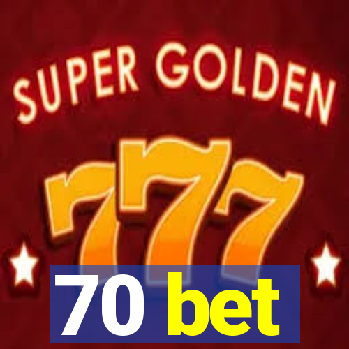 70 bet